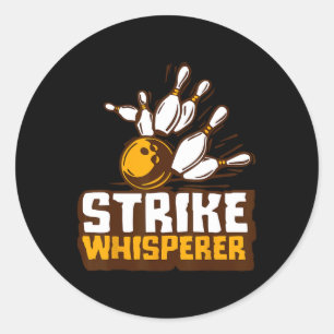 Strike Whisperer Bowling Funny Bowler League Team  Classic Round Sticker
