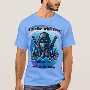 Strike with Frost – Ninja Ice Warrior T-Shirt
