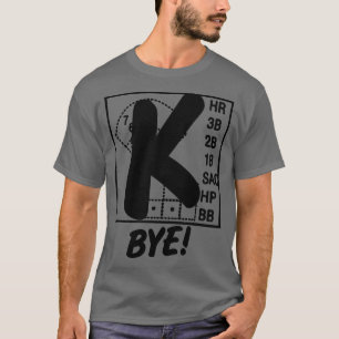 Strikeout Baseball K Bye Strike 3 Pitcher Funny Ba T-Shirt