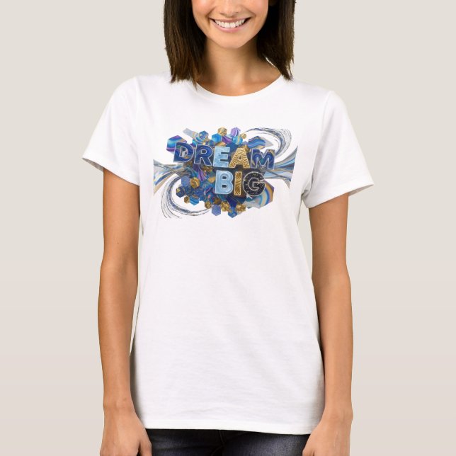 Striking Blue DREAM BIG Quote Shirt (Front)