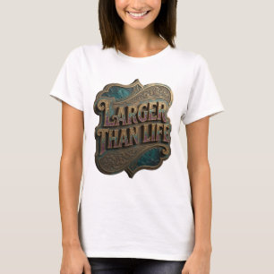 Striking Gold LARGER THAN LIFE Shirt Design