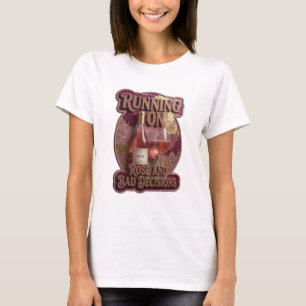 Striking Gold RUNNING ON ROSE AND BAD DECISIONS T-Shirt