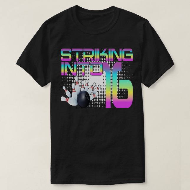 Striking Into 16 Bowling Bowler 16th Birthday Cele T-Shirt (Design Front)