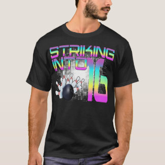 Striking Into 16 Bowling Bowler 16th Birthday Cele T-Shirt