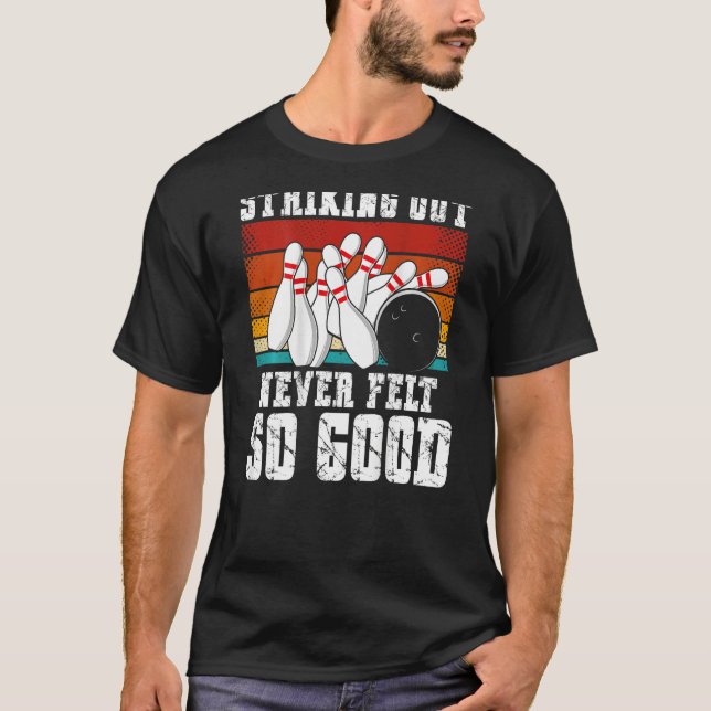 Striking Out Never Felt So Good Backprint Bowling T-Shirt (Front)