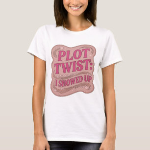 Striking Pink PLOT TWIST I SHOWED UP Slogan Design T-Shirt