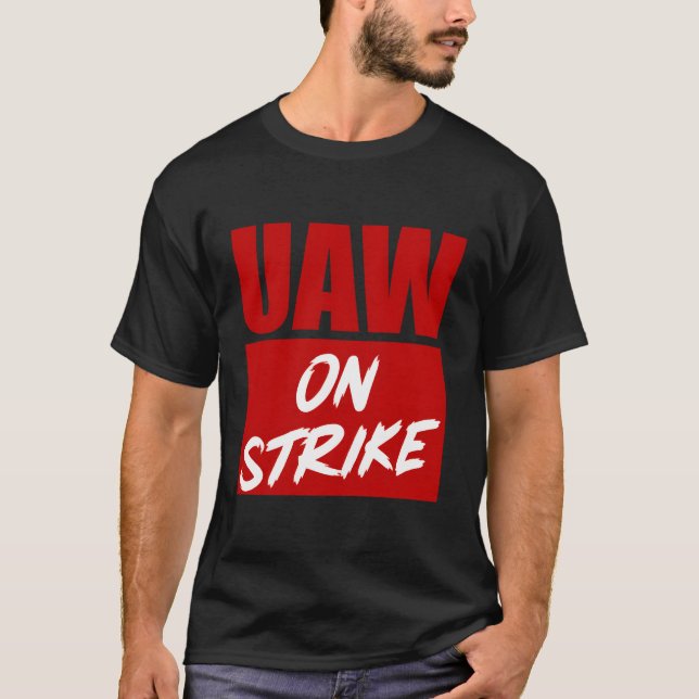 Striking Uaw Workers Workers Strike Walkout T-Shirt (Front)