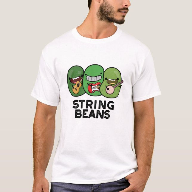 String Beans Funny Vegetable Pun  T-Shirt (Front)