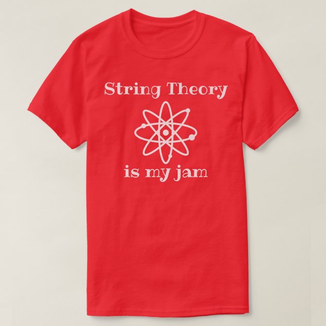 String Theory Is My-Jam Funny Quantum Physics Scie T-Shirt (Design Front)