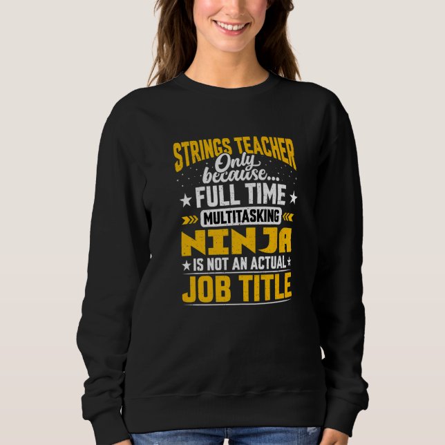 Strings Teacher Job Title   Strings Trainer Instru Sweatshirt (Front)