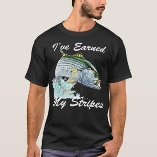 Striped Bass Rockfish Fishing Gift Ive Earned My S T-Shirt