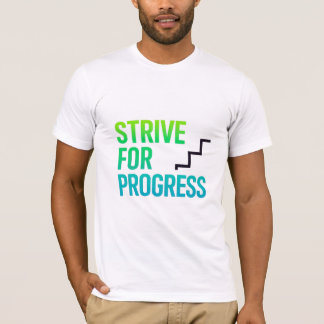 Strive For Progress Motivational Quote T-Shirt