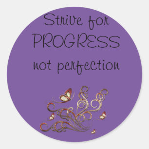 Strive for PROGRESS not perfection  Classic Round Sticker