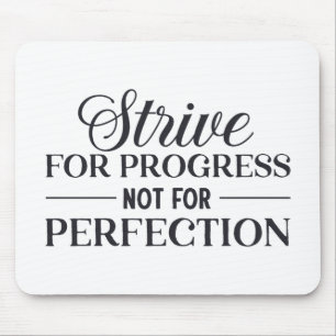 Strive For Progress Not Perfection Mouse Mat