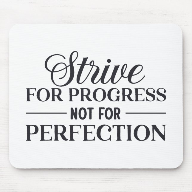 Strive For Progress Not Perfection Mouse Mat (Front)