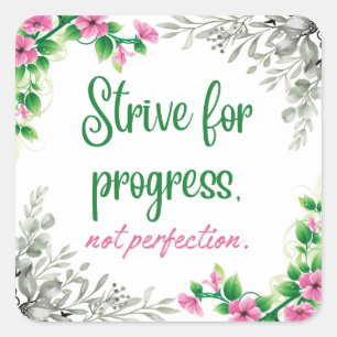 Strive for progress, not perfection. square sticker