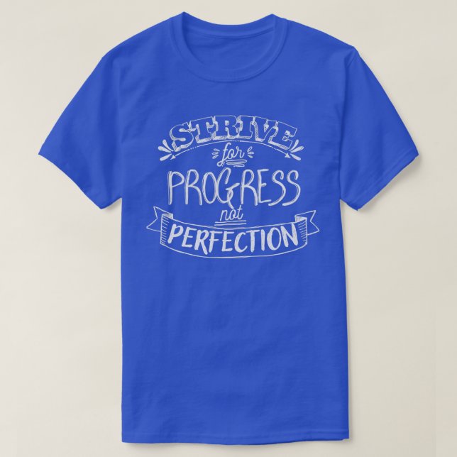 Strive for progress not perfection T-Shirt (Design Front)