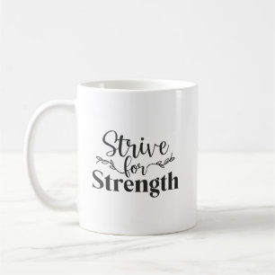 Strive For Strength - Gym, Hustle, Success Coffee Mug