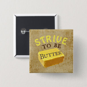 Strive To Be a Butter Button