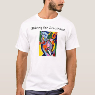 Striving for Greatness T-Shirt