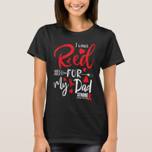 Stroke Awareness I Wear Red For My Dad Stroke Warr T-Shirt