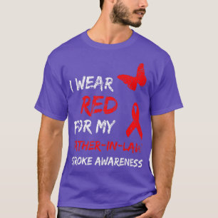 Stroke Awareness I Wear Red For My FatherInLaw T-Shirt