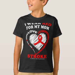 Stroke Awareness - I Wear Red For My Mom T-Shirt