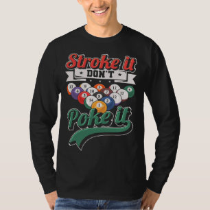 Stroke It Don t Poke It Snooker 8 ball pool Playe T-Shirt