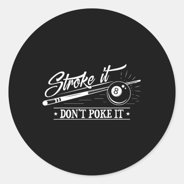 Stroke It Don't Poke It 8 Ll Cue Pool Dad  Classic Round Sticker (Front)