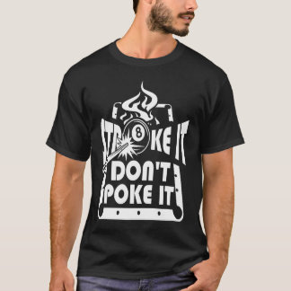 Stroke It Don't Poke It Pool Billiards Player   1 T-Shirt