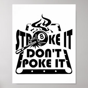 Stroke It Don't Poke It Pool Billiards Player Funn Poster