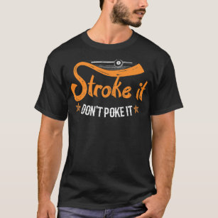 Stroke It Don't Poke It Shooting Pool Funny Billia T-Shirt
