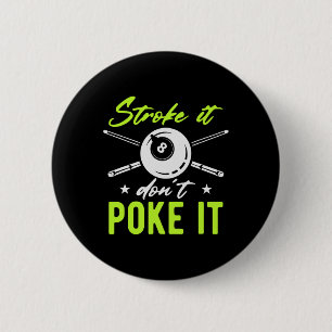 Stroke It Don't Poke It Snooker Pool Billiards Pla 6 Cm Round Badge