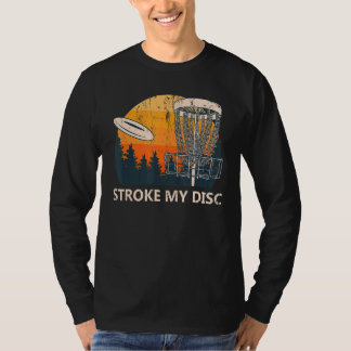 Stroke My Disc Outdoor Game Disc Golf Field Game G T-Shirt