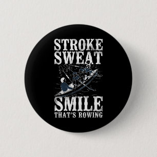 Stroke Sweat Smile - Thats Rowing - Crew Boating  6 Cm Round Badge