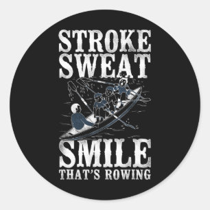 Stroke Sweat Smile - Thats Rowing - Crew Boating  Classic Round Sticker