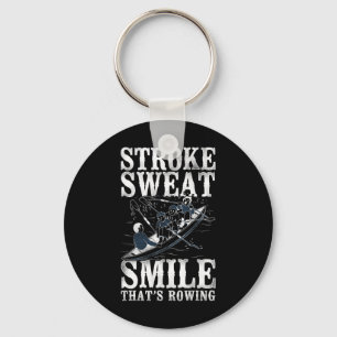 Stroke Sweat Smile - Thats Rowing - Crew Boating  Key Ring