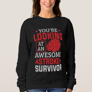 Stroke You're Looking At An Awesome Stroke Survivo Sweatshirt