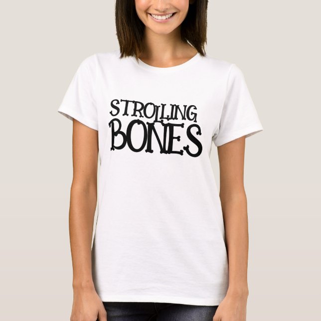 STROLLING BONES T-Shirt (Front)