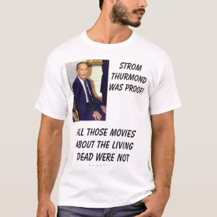 Strom Thurmond, StromThurmondwas Proof!, All th... T-Shirt