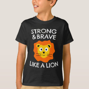 Strong and brave like a lion T-Shirt