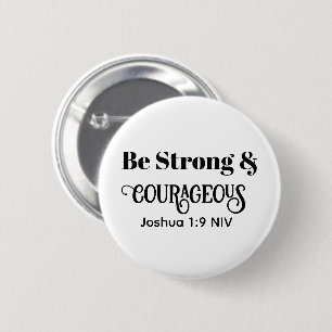 Strong and Courageous Bible Verse Black and White 6 Cm Round Badge