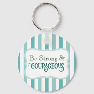 Strong and Courageous Bible Verse Turquoise Blue Key Ring