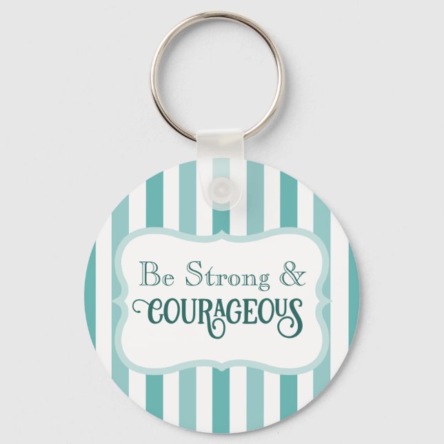Strong and Courageous Bible Verse Turquoise Blue Key Ring (Front)