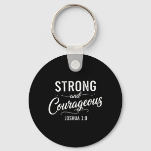 Strong and Courageous Joshua 1_9 Christian Faith Key Ring