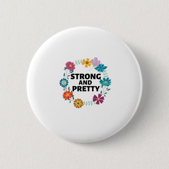 STRONG AND PRETTY 6 CM ROUND BADGE (Front)
