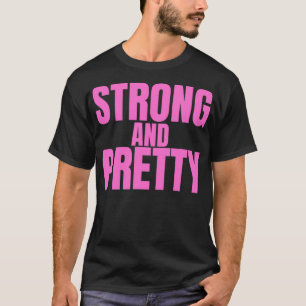 STRONG AND PRETTY in pink letters T-Shirt