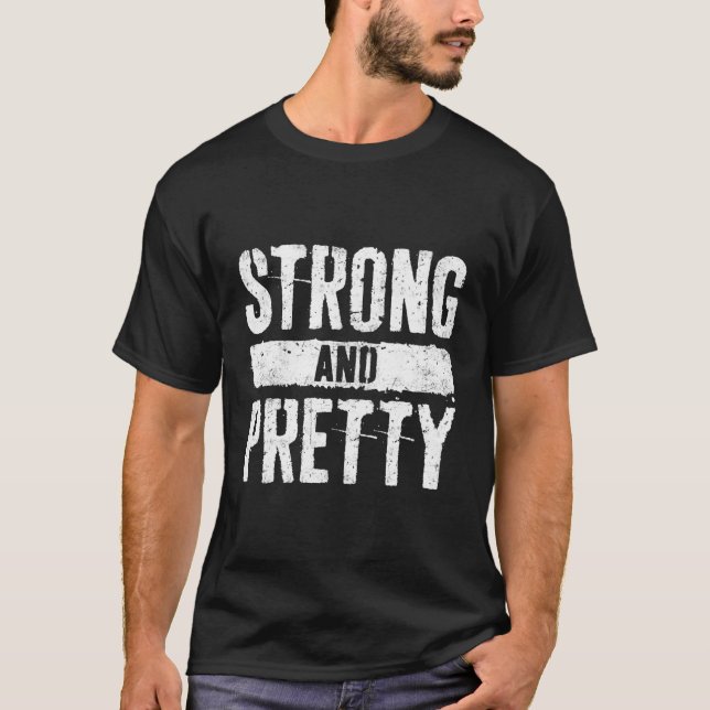 Strong And Pretty Strong Gym Workou T-Shirt (Front)