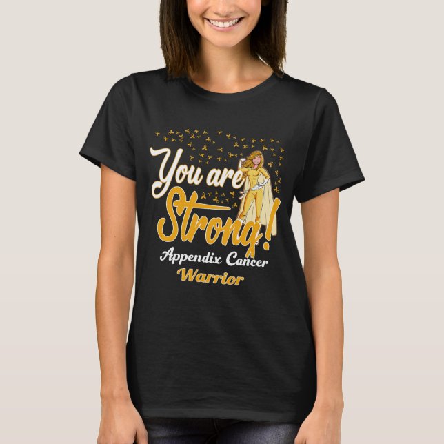 strong appendix cancer warrior T-Shirt (Front)