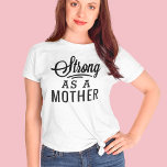Strong as a Mother Black Quote T-Shirt<br><div class="desc">Stylish "Strong as a Mother" black typography design.</div>
